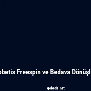 Gobetis Freespin ve Bedava Dönüşler