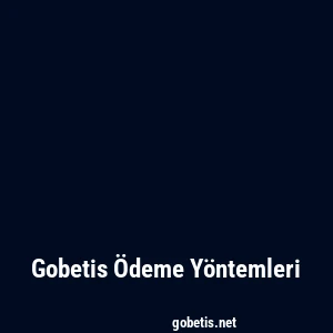 Gobetis Ödeme Yöntemleri